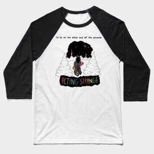 Acting Strange Baseball T-Shirt